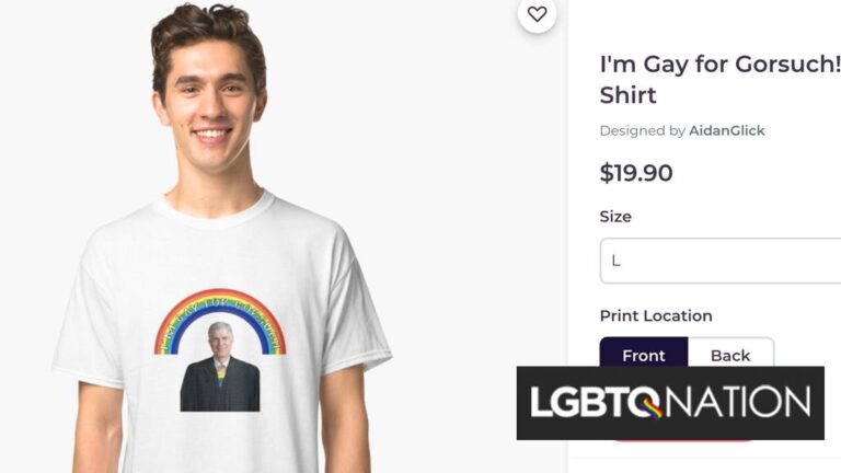 Vous pouvez obtenir un t-shirt «Je suis gay pour Gorsuch» maintenant et Twitter y pense / Nation LGBTQ