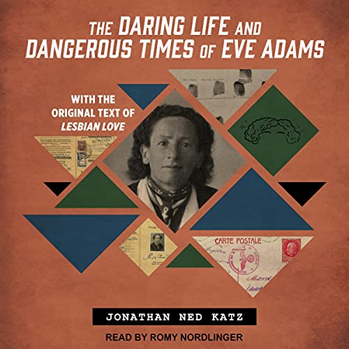 Livre audio La vie audacieuse et les temps dangereux d'Eve Adams |  Jonathan Ned Katz |  Audible.com.au