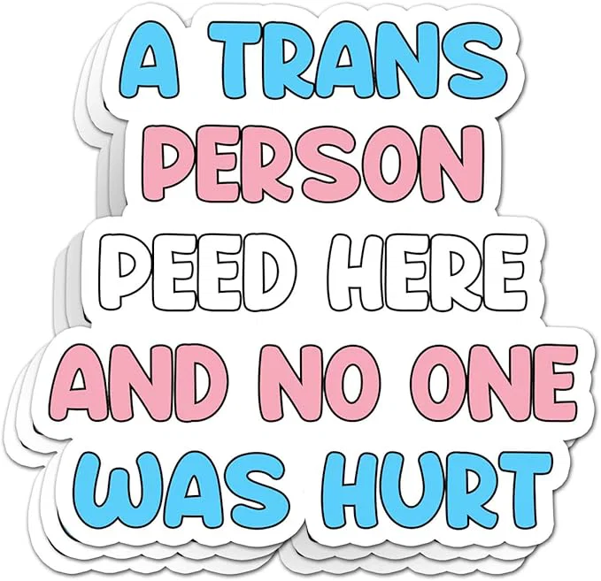 "Une personne trans a fait pipi ici et personne n'a été blessé" autocollant