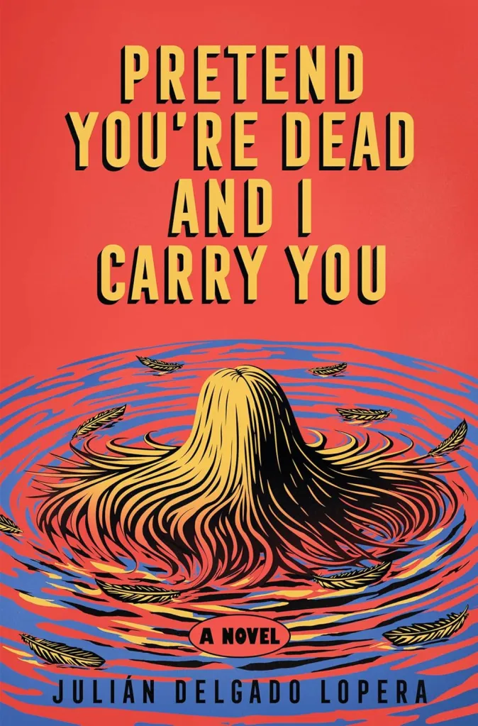 Fais semblant d'être mort et je te porte de Julián Delgado Lopera couverture : une chevelure blonde dans un lac ondulant